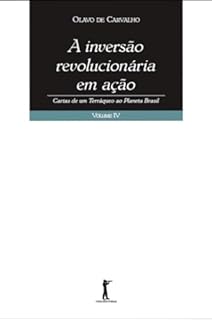 Livro A inversão revolucionária em ação: Cartas de um terráqueo ao planeta Brasil (vol. IV)