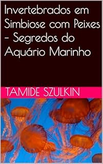 Livro Invertebrados em Simbiose com Peixes – Segredos do Aquário Marinho