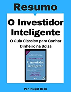 Livro O Investidor Inteligente : Resumo Completo: Aprenda todos os principais conceitos