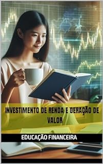 Livro Investimento de Renda e Geração de Valor: Educação Financeira