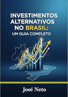 Livro Investimentos Alternativos no Brasil: Um Guia Completo (Negócios, Empreendedorismo e Investimentos Livro 10)
