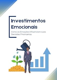 Livro Investimentos Emocionais: Como as Emoções Influenciam suas Decisões Financeiras