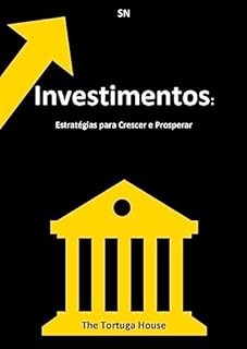 Livro Investimentos: Estratégias para Crescer e Prosperar (Visões Conservadoras: Navegando na Política de Direita)