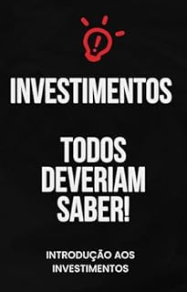 Livro Investimentos. Todos Deveriam Saber!