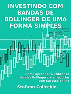 INVESTINDO COM BANDAS DE BOLLINGER DE UMA FORMA SIMPLES. Como aprender a utilizar as bandas Bollinger para negociar com sucesso online.