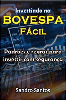 Livro Investindo na BOVESPA Fácil: Padrões e regras para investir com segurança