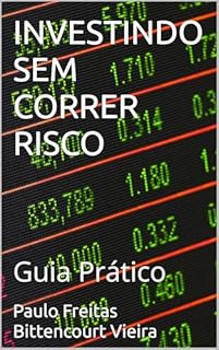 Livro INVESTINDO SEM CORRER RISCO: Guia Prático