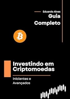Livro Investindo em Criptomoedas: Guia Completo para Iniciantes e Avançados
