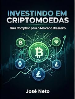 Livro INVESTINDO EM CRIPTOMOEDAS: Guia Completo para o Mercado Brasileiro (Negócios, Empreendedorismo e Investimentos Livro 11)
