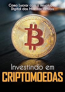 Livro Investindo em Criptomoedas: Como Lucrar com a Revolução Digital das Moedas Virtuais