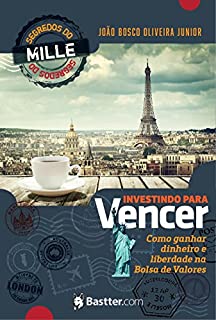 Livro Investindo para Vencer: Segredos do Mille para ganhar dinheiro e liberdade na Bolsa de Valores