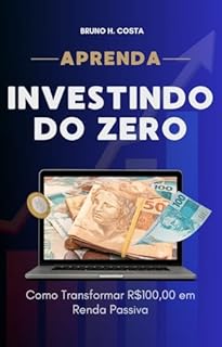 Investindo do Zero: Como Transformar R$100,00 em Renda Passiva