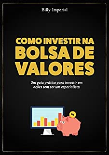 Livro Como Investir na Bolsa de Valores: Um guia prático para investir em ações sem ser um especialista