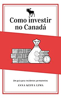 Livro Como investir no Canadá: um guia para residentes permanentes
