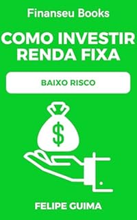 Livro Como Investir na Renda Fixa em 2025: Invista Com Baixo Risco