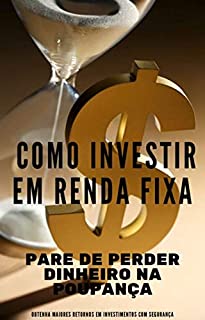 Livro Como Investir em renda Fixa: Pare de perder dinheiro na poupança