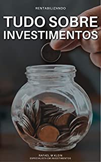 Livro Como Investir: Tudo o que você precisa saber sobre Investimentos de forma clara direta e escrita por um profissional para te ajudar a começar nesse mundo