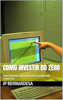 Como Investir do Zero: Guia Definitivo para Iniciantes no Mercado Financeiro