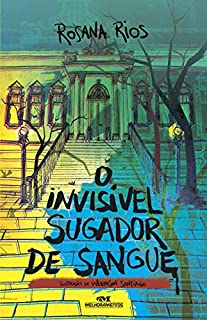 Livro O Invisível Sugador de Sangue (Os Sinistros Livro 1)