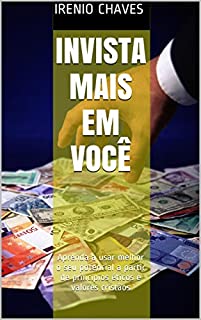 Livro Invista mais em você: Aprenda a usar melhor o seu potencial a partir de princípios éticos e valores cristãos