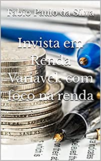 Invista em Renda Variável: com foco na renda