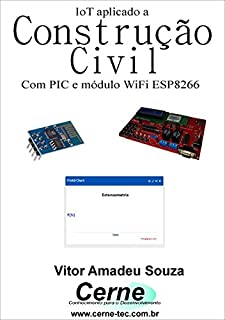IoT aplicado a  Construção Civil Com PIC e módulo WiFi ESP8266