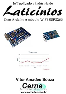 Livro IoT aplicado a indústria de Laticínios Com Arduino e módulo WiFI ESP8266