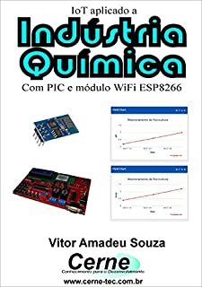 Livro IoT aplicado a  Indústria Química Com PIC e módulo WiFi ESP8266