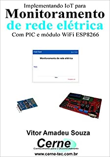 IoT aplicado a  Monitoramento de rede elétrica Com PIC e módulo WiFi ESP8266