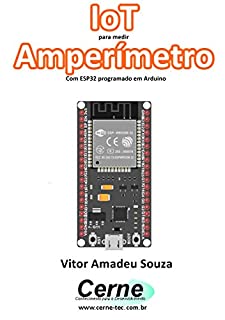 Livro IoT para medir  Amperímetro Com ESP32 programado em Arduino