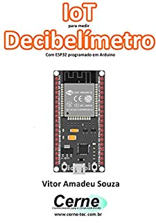 IoT para medir  Decibelímetro Com ESP32 programado em Arduino