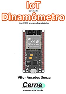 IoT para medir  Dinamômetro Com ESP32 programado em Arduino