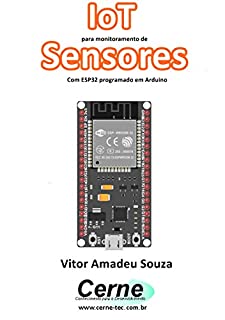 IoT para monitoramento de Sensores Com ESP32 programado em Arduino