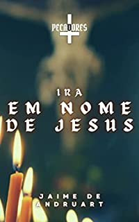 Livro Ira: Em Nome de Jesus (Pecadores)