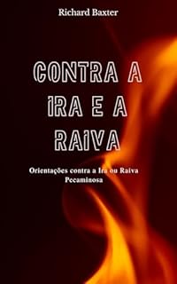 Livro Contra a Ira e a Raiva: Orientações contra a Ira ou Raiva Pecaminosa