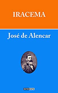 Livro IRACEMA - JOSÉ DE ALENCAR (COM NOTAS)(BIOGRAFIA)(ILUSTRADO)