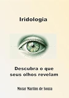 Iridologia: Descubra o que seus olhos revelam