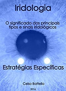 Livro Iridologia - O significado dos principais tipos e sinais iridológicos: Estratégias específicas