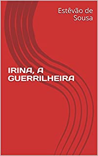 Livro IRINA, A GUERRILHEIRA