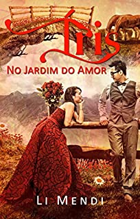 Livro Íris no Jardim do Amor (Flores e Espinhos Livro 1)