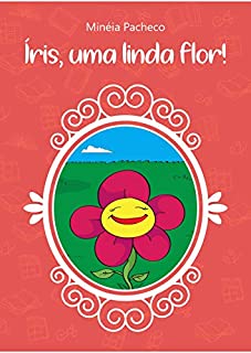 Livro ÍRIS, UMA LINDA FLOR!