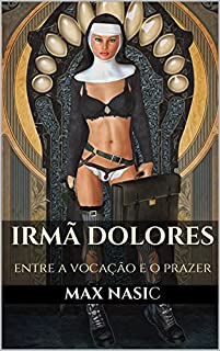 Livro IRMÃ DOLORES: entre a vocação e o prazer (Freedom Livro 3)