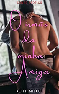 Livro O irmão da minha amiga: (Conto erótico)
