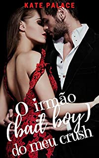 Livro O irmão (bad boy) do meu crush: Parte 1