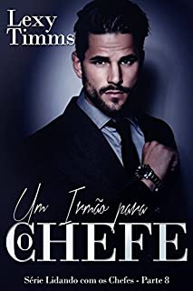Livro Um Irmão para o Chefe - Série Lidando com os Chefes - Parte 8