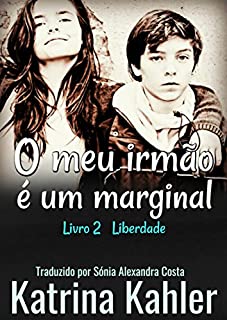 Livro O MEU IRMÃO É UM MARGINAL Livro 2 Liberdade!