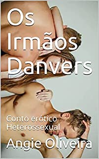 Livro Os Irmãos Danvers : Conto erótico Heterossexual