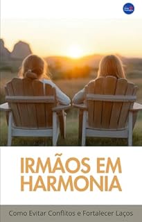 Livro Irmãos em Harmonia: Como Evitar Conflitos e Fortalecer Laços