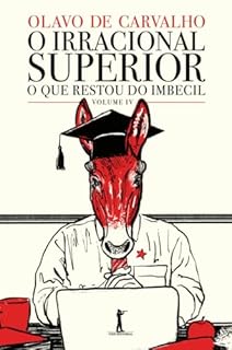 Livro O irracional superior: o que restou do Imbecil, vol. IV