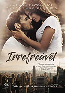 Livro Irrefreável (Trilogia Amores Genuínos Livro 1)